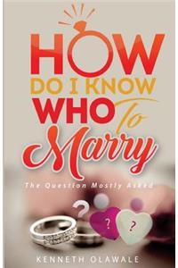 How Do I Know Who to Marry.