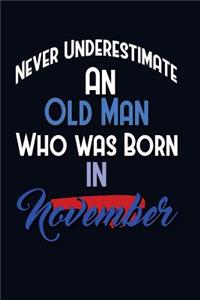 Never Underestimate An Old Man Who Was Born In November
