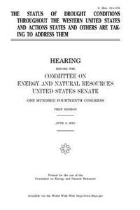 The status of drought conditions throughout the western United States and actions states and others are taking to address them