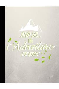 And So... the Adventure Begins, Composition Book, 5x5 Quad Rule Graph Paper