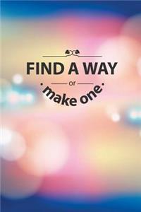 Find A Way Or Make One