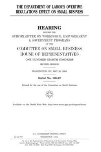 The Department of Labor's Overtime Regulations Effect on Small Business