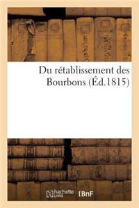 Du Rétablissement Des Bourbons, Où Se Trouvent Les Preuves Qu'il Pouvait Seul Assurer Le Salut