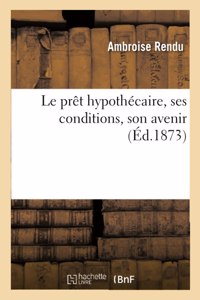 Le Prêt Hypothécaire, Ses Conditions, Son Avenir