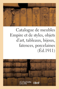 Catalogue de meubles Empire et de styles, objets d'art, tableaux, bijoux, faïences, porcelaines