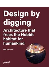 Design by Digging: Architecture That Frees the Hobbit Habitat for Humankind