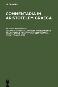 Alexandri Aphrodisiensis in Aristotelis Metaphysica Commentaria