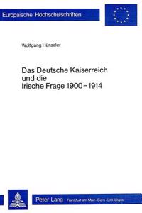 Das Deutsche Kaiserreich Und Die Irische Frage 1900-1914