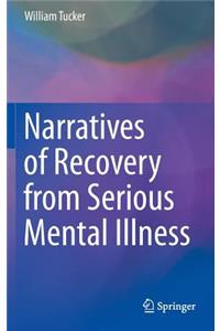 Narratives of Recovery from Serious Mental Illness