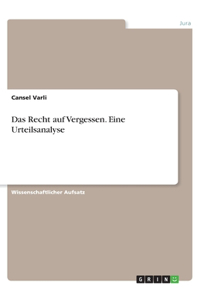 Das Recht auf Vergessen. Eine Urteilsanalyse