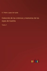 Colección de las crónicas y memorias de los reyes de Castilla
