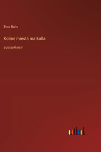 Kolme miestä matkalla