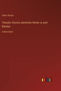 Theodor Storms sämtliche Werke in acht Bänden: Achter Band