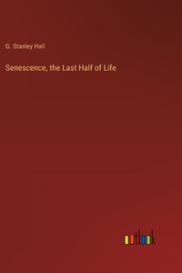 Senescence, the Last Half of Life