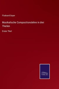 Musikalische Compositionslehre in drei Theilen