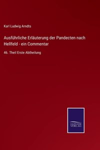 Ausführliche Erläuterung der Pandecten nach Hellfeld - ein Commentar
