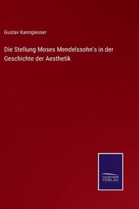 Stellung Moses Mendelssohn's in der Geschichte der Aesthetik