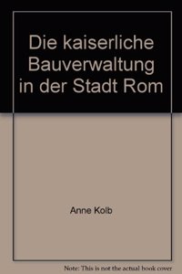 Die Kaiserliche Bauverwaltung in Der Stadt ROM