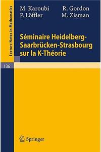 Seminaire Heidelberg-Saarbrücken-Strasbourg Sur La K-Theorie