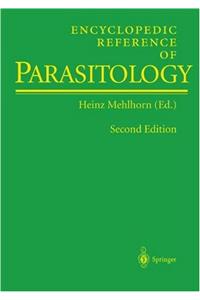 Encyclopedic Reference of Parasitology: Biology, Structure, Function / Diseases, Treatment, Therapy