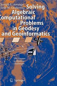 Solving Algebraic Computational Problems in Geodesy and Geoinformatics: The Answer to Modern Challenges