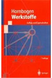 Werkstoffe: Aufbau Und Eigenschaften Von Keramik-, Metall-, Polymer- Und Verbundwerkstoffen