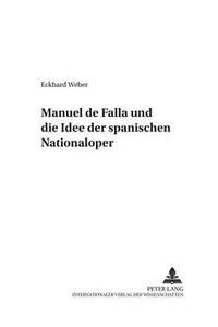 Manuel de Falla Und Die Idee Der Spanischen Nationaloper