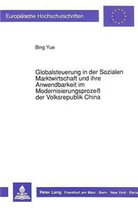 Globalsteuerung in der Sozialen Marktwirtschaft und ihre Anwendbarkeit im Modernisierungsproze der Volksrepublik China