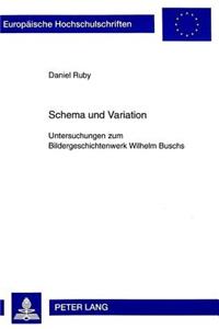Schema Und Variation: Untersuchungen Zum Bildergeschichtenwerk Wilhelm Buschs