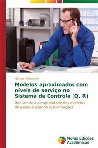 Modelos aproximados com níveis de serviço no Sistema de Controle (Q, R)