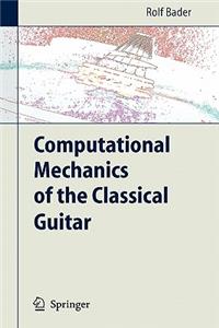 Computational Mechanics of the Classical Guitar