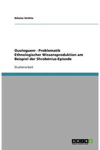 Ouologuem - Problematik Ethnologischer Wissensproduktion am Beispiel der Shrobénius-Episode