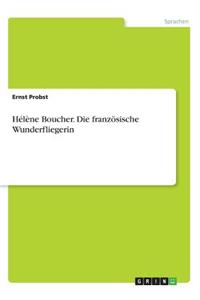 Hélène Boucher. Die französische Wunderfliegerin