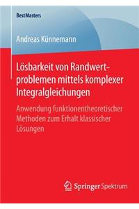 Lösbarkeit Von Randwertproblemen Mittels Komplexer Integralgleichungen