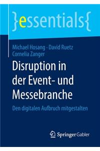 Disruption in Der Event- Und Messebranche: Den Digitalen Aufbruch Mitgestalten