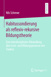 Habitussondierung ALS Reflexiv-Rekursive Bildungstheorie