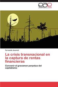 Crisis Transnacional En La Captura de Rentas Financieras