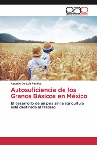 Autosuficiencia de los Granos Básicos en México