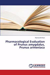 Pharmacological Evaluation of Prunus amygdalus, Prunus armeniaca