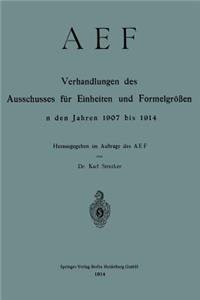 Aef Verhandlungen Des Ausschusses Für Einheiten Und Formelgrößen in Den Jahren 1907 Bis 1914