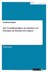 Die Geschäftstätigkeit der Bankiers im Prinzipat am Beispiel der Sulpicii