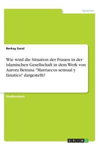 Wie wird die Situation der Frauen in der islamischen Gesellschaft in dem Werk von Aurora Betrana "Marruecos sensual y fánatico" dargestellt?