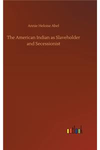 The American Indian as Slaveholder and Secessionist