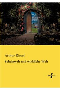 Scheinwelt und wirkliche Welt