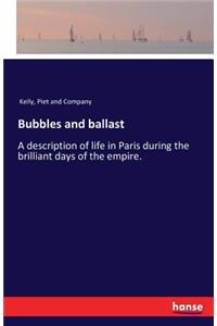 Bubbles and ballast