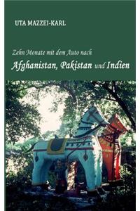 Zehn Monate mit dem Auto nach Afghanistan, Pakistan und Indien