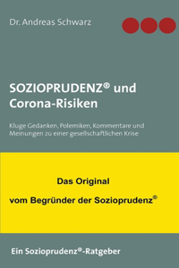 SOZIOPRUDENZ(R) und Corona-Risiken: Kluge Gedanken, Polemiken, Kommentare und Meinungen zu einer gesellschaftlichen Krise