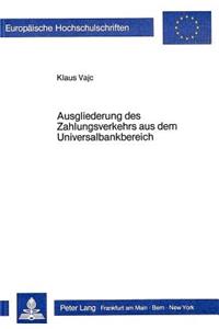 Ausgliederung Des Zahlungsverkehrs Aus Dem Universalbankbereich