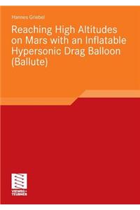 Reaching High Altitudes on Mars With an Inflatable Hypersonic Drag Balloon