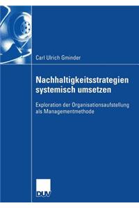 Nachhaltigkeitsstrategien Systemisch Umsetzen: Exploration Der Organisationsaufstellung ALS Managementmethode